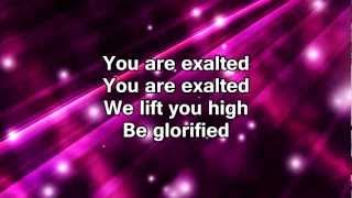 Christ for the Nations CFNI - You Are Exalted lyrics chords
