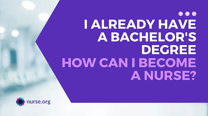 I Already Have a Bachelor's Degree, How Can I Become a Nurse?