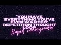 you have everything you've ever wanted (repetition thought loop)