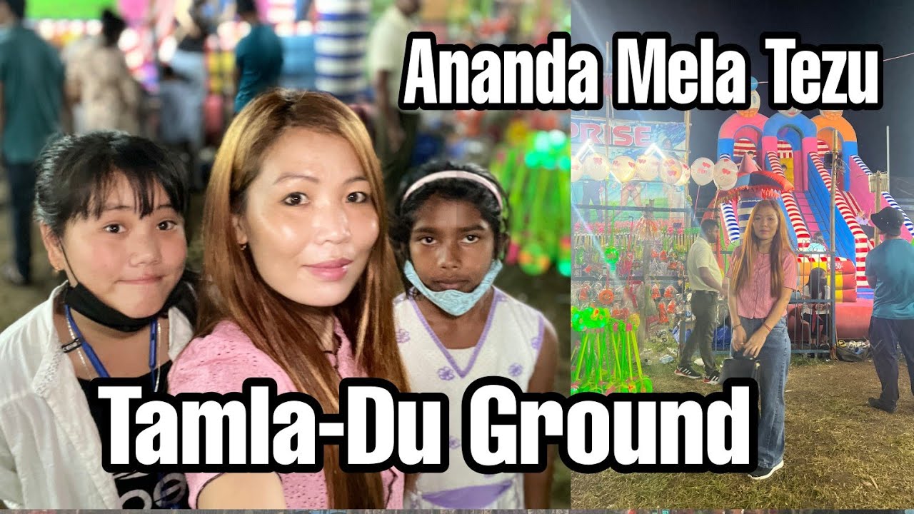 Visit the Ananda Mela   Tezu  Lohit District  Arunachal Pradesh  ama m 