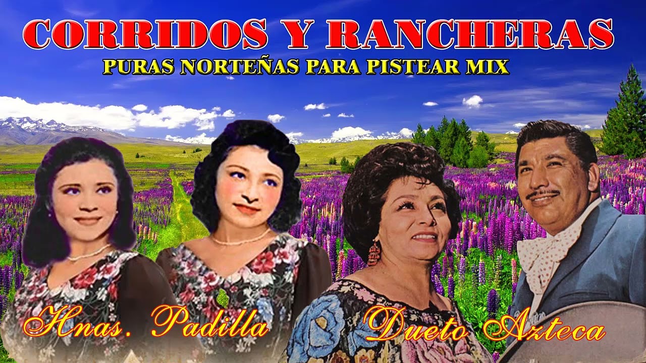 Las Hermanas Padilla y Dueto Azteca Mix  - Corridos y Rancheras Viejitas - Viejitas Pero Bonitas