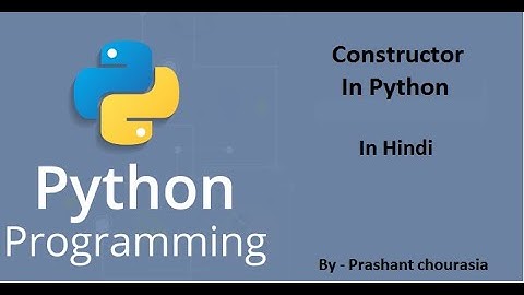 Lecture: 11 Constructor In Python In Hindi