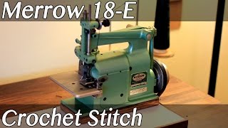 Merrow 18-E Crochet Stitch Industrial Sewing Machine by thesergeant 37,628 views 9 years ago 12 minutes, 12 seconds