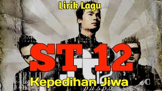 KEPEDIHAN JIWA - ST12 || Lirik Lagu