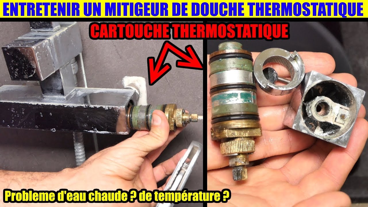 problème mitigeur thermostatique eau chaude détartrer la cartouche  thermostatique douche baignoire 