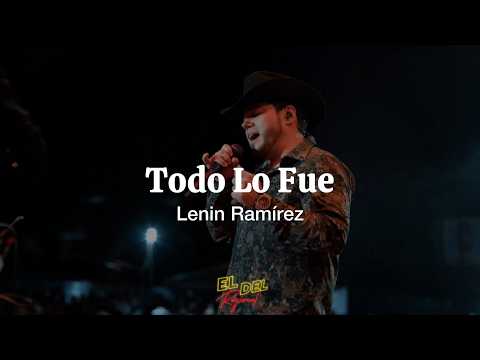Todo Lo Fue - Lenin Ramirez (Letra/Lyrics)