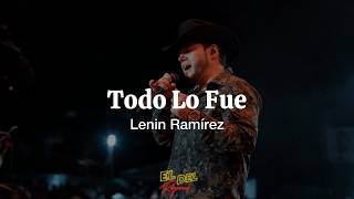 Todo Lo Fue - Lenin Ramirez (Letra/Lyrics)