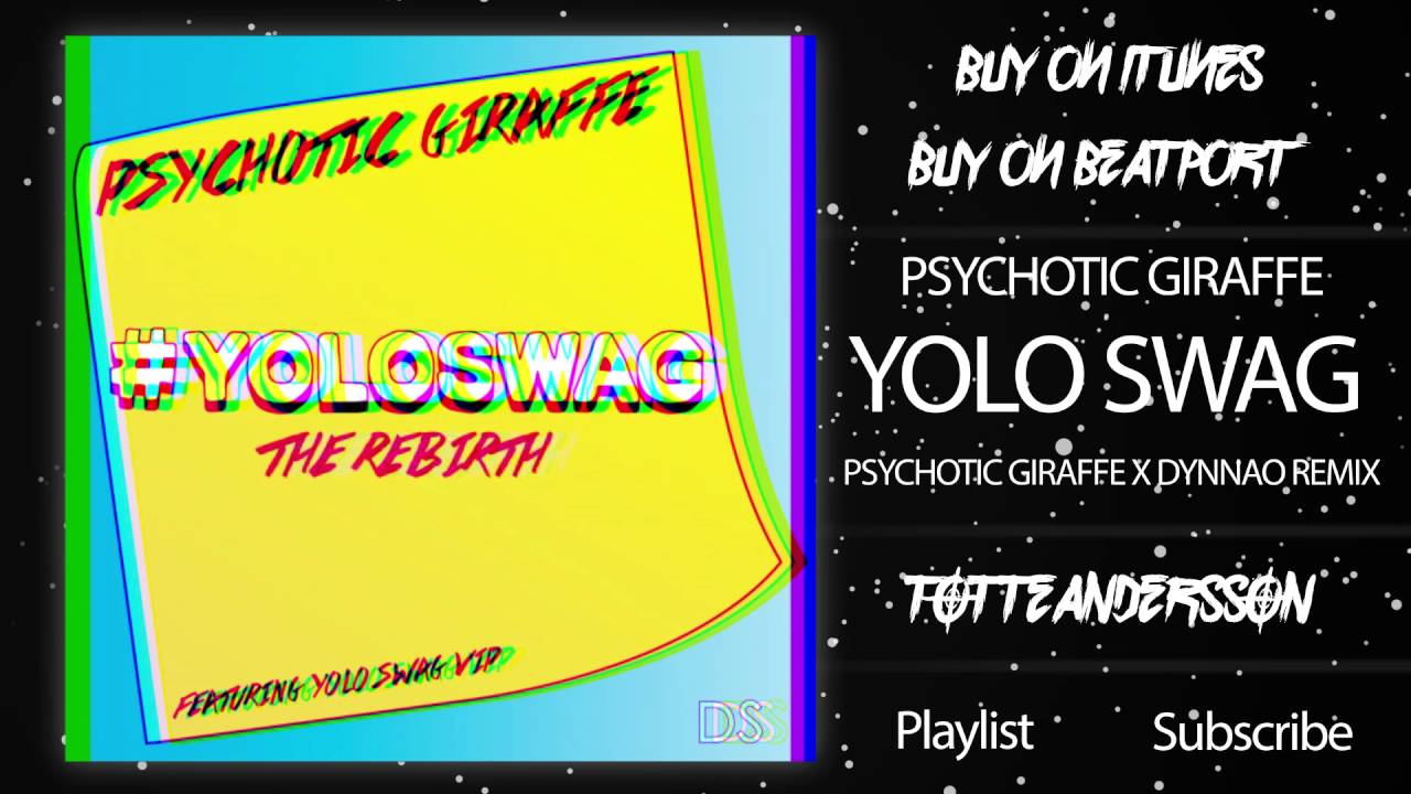 Psychotic Giraffe - YOLO SWAG (Dynnao x Psychotic Giraffe Remix)