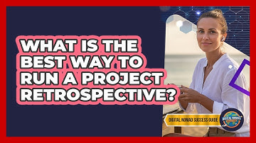 What Is The Best Way To Run A Project Retrospective?