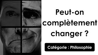 Philosophie: Peut-on complètement changer ? (dissertation)