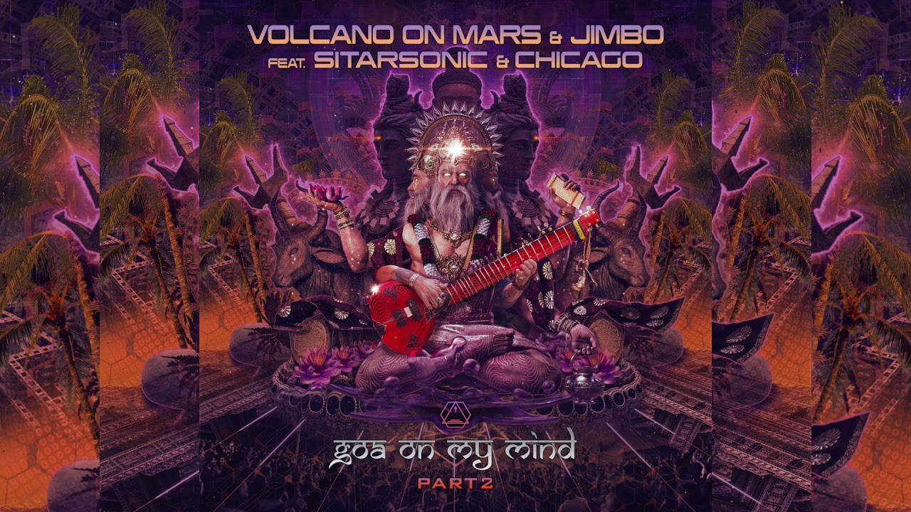 Volcano On Mars & Jimbo Feat. Sitarsonic & Chicago Goa On My Mind Part 2 YouTube