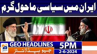 Political Situation in Iran: Geo News at 5 PM Headlines |  2 June, 2024