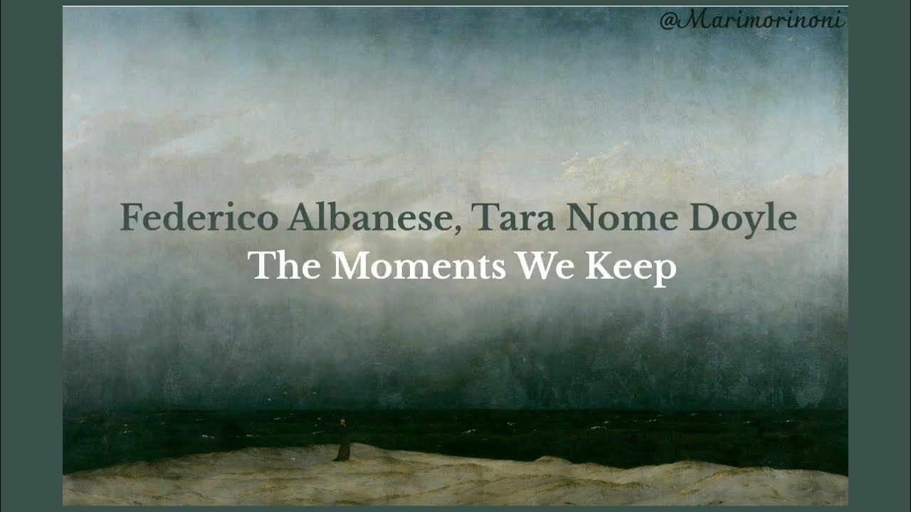 Federico Albanese, Tara Nome Doyle -The Moments We Keep (Türkçe Çeviri) Federico Albanese, Tara Nome Doyle -The Moments We Keep (Türkçe Çeviri)