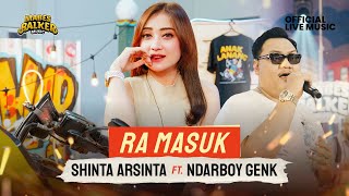 RA MASUK - SHINTA ARSINTA feat. NDARBOY GENK ( Live Music)
