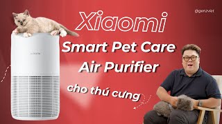 Review máy lọc không khí Xiaomi Smart Pet Care Purifier: Giải Pháp Cho Người Nuôi Mèo, Chó
