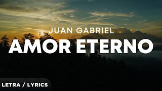 Juan Gabriel - Amor Eterno (Letra/Lyrics)