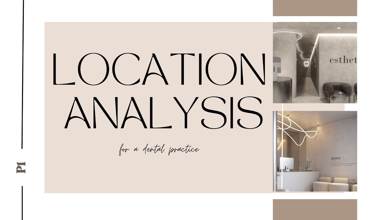 LOCATION ANALYSIS for a dental practice
