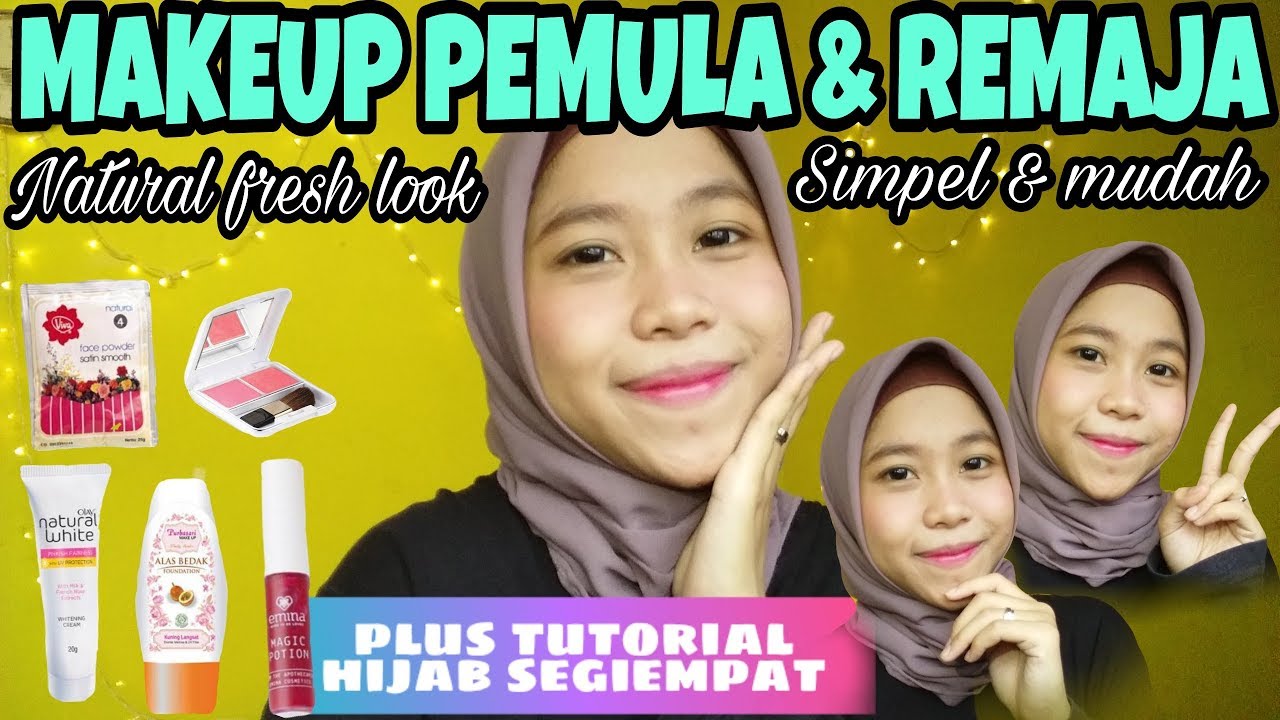 MAKEUP PEMULA UNTUK REMAJA TUTORIAL HIJAB SEGIEMPAT SIMPEL YouTube