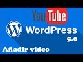 COMO INSERTAR/AÑADIR UN VÍDEO EN LA NUEVA VERSIÓN DE WORDPRESS