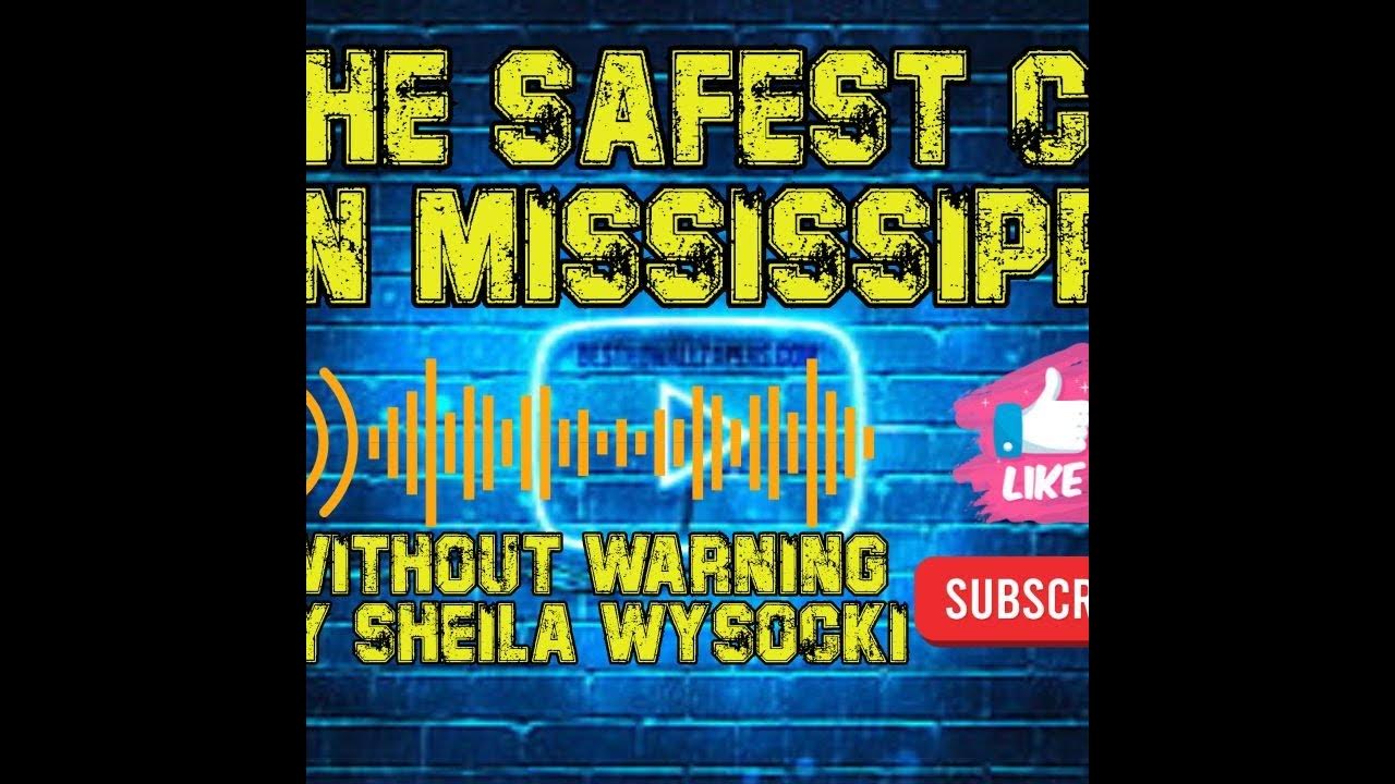 The Safest City in Mississippi? Without Warning YouTube