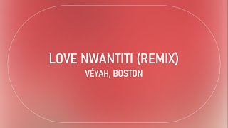 Video thumbnail of "Love Nwantiti (Remix) - Veyah, Boston | Lyrics Video"