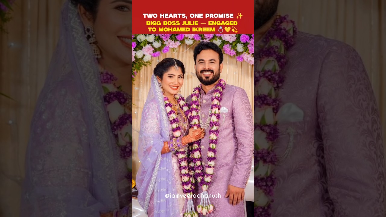 😍❤️ Bigg Boss Julie — engaged to Mohamed Ikreem 💍💞 