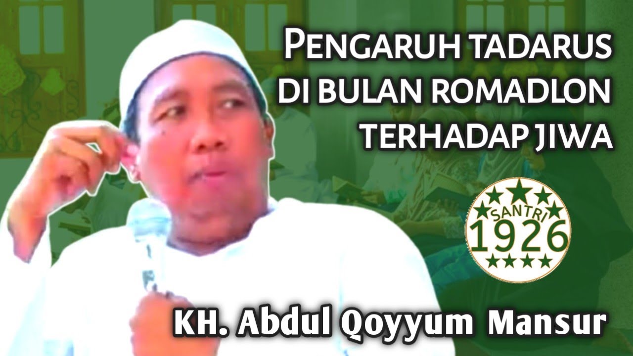 Pengaruh Tadarus di Bulan Romadlon Terhadap Jiwa | Gus Qoyyum | KH. Abdul Qoyyum Mansur