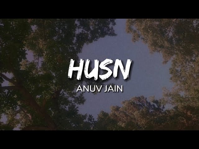 Anuv Jain - Husn (Lyrics) class=