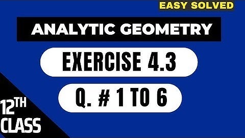 🛑 ANALYTICAL GEOMETRY CH# 4 EXE 4 3  Q# 1 to 6   SLOPE OF STRAIGHT LINE   12th Class #analyticfsc
