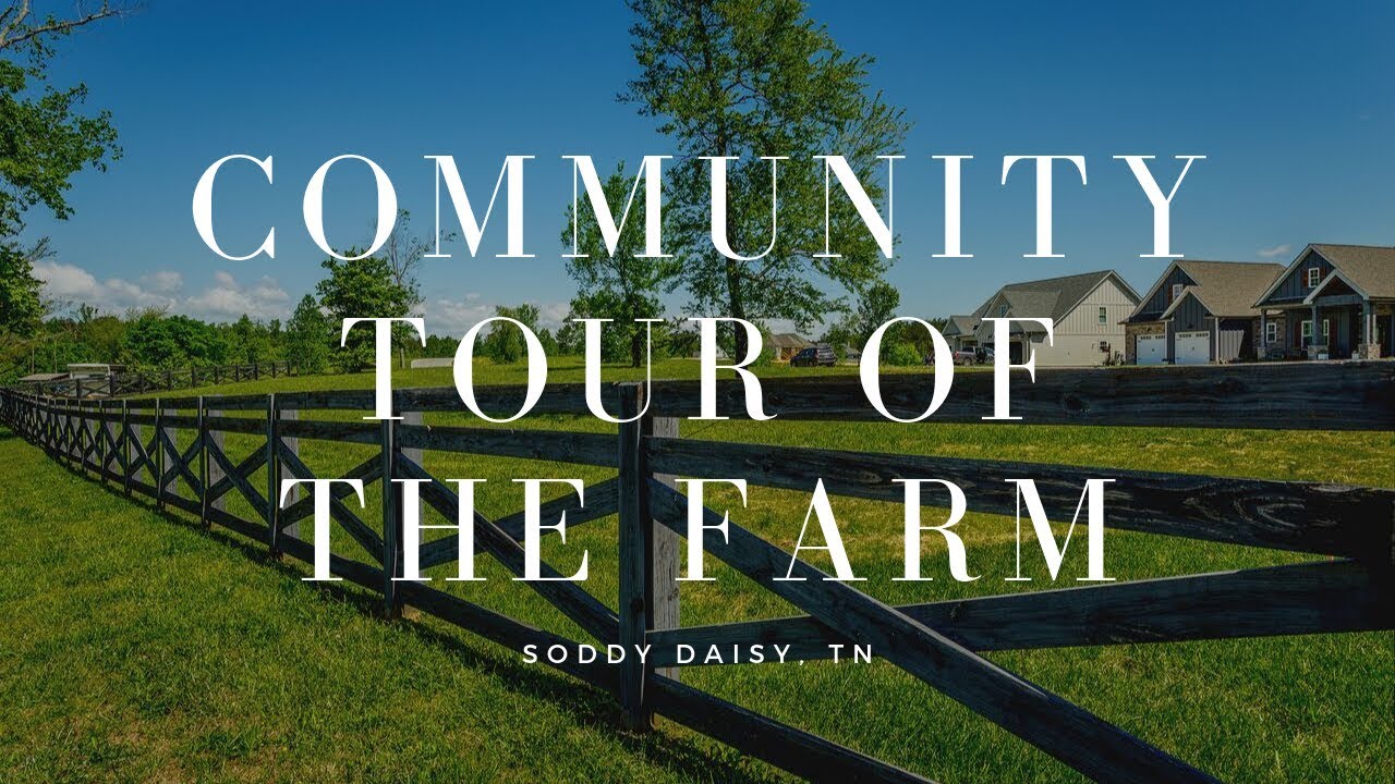 Take a tour of The Farm, A New Subdivision In Soddy Daisy, TN YouTube