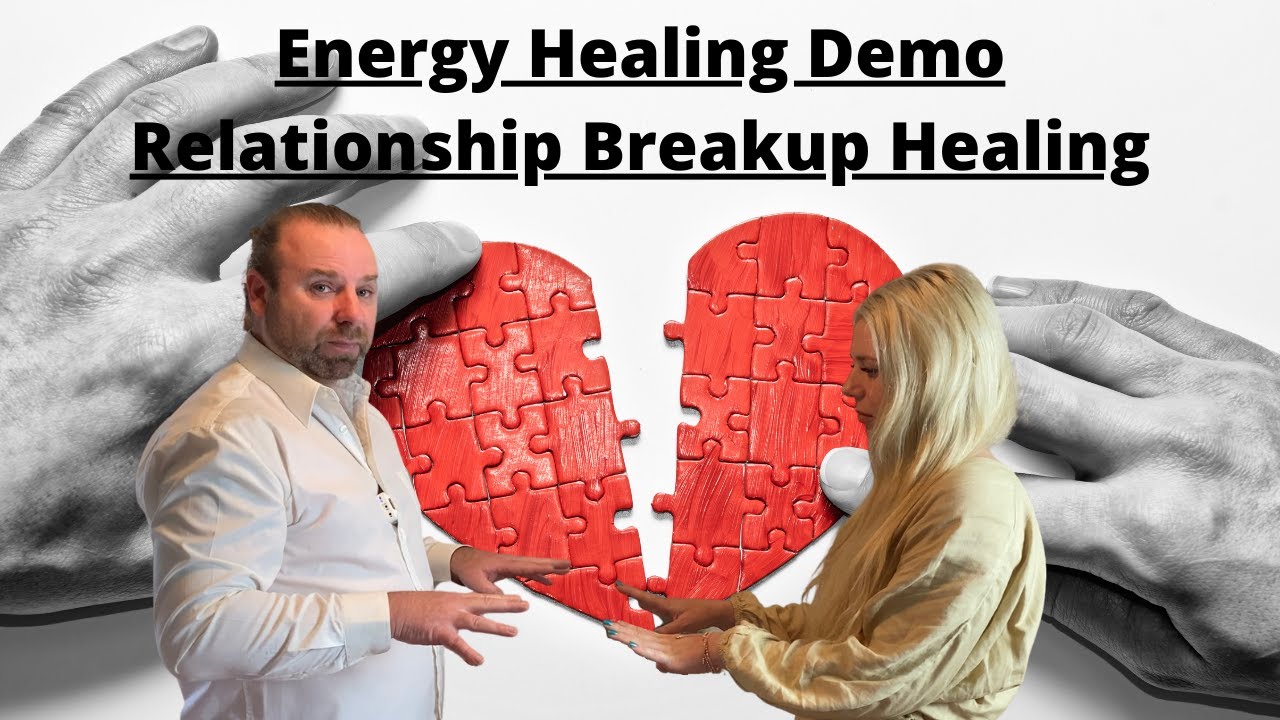 Демонстрация энергетического исцеления — исцеление после разрыва отношений