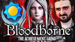 Bloodborne's ACHIEVEMENTS Made Me THE ULTIMATE HUNTER! - The Achievement Grind