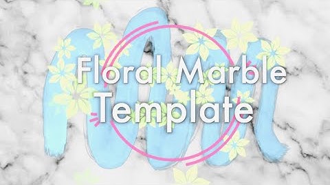 FLORAL MARBLE INTRO TEMPLATE! (No text)
