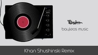 Khan Shushinski Remix by Bayleos Resimi