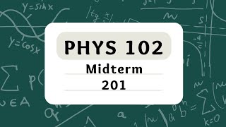 KFUPM - PHYS 102 - Term 201 - Midterm – أرشفة