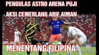 Aksi Cemerlang Arif Aiman Di Puji Pengulas Astro Arena ketika menentang filipina