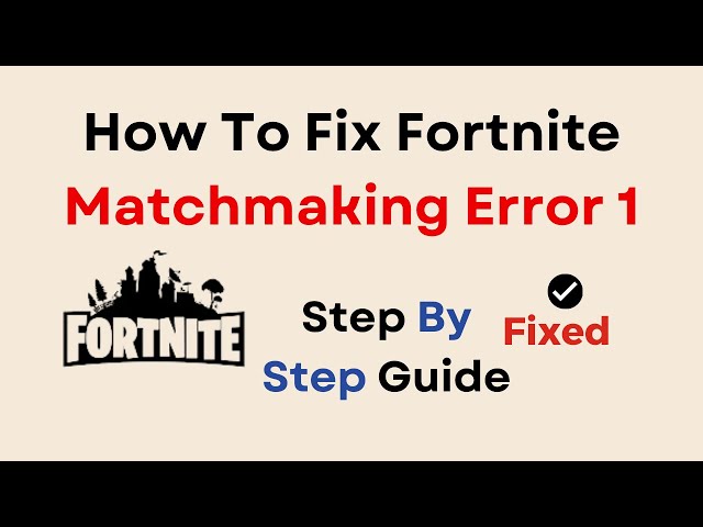 Fortnite Matchmaking Error #1: What is it and How to Fix