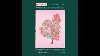 Radicle, or When the World Lived Inside Us: Poems Audiobook by Stephanie Catudal