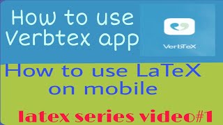 How to use LaTeX on mobile || How to use Verbtex LaTeX editor app || Urdu/Hindi screenshot 2