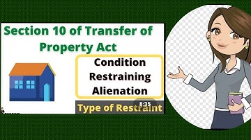 Sec 10 of Transfer of Property Act, 1822 I Conditions Restraining Alienation