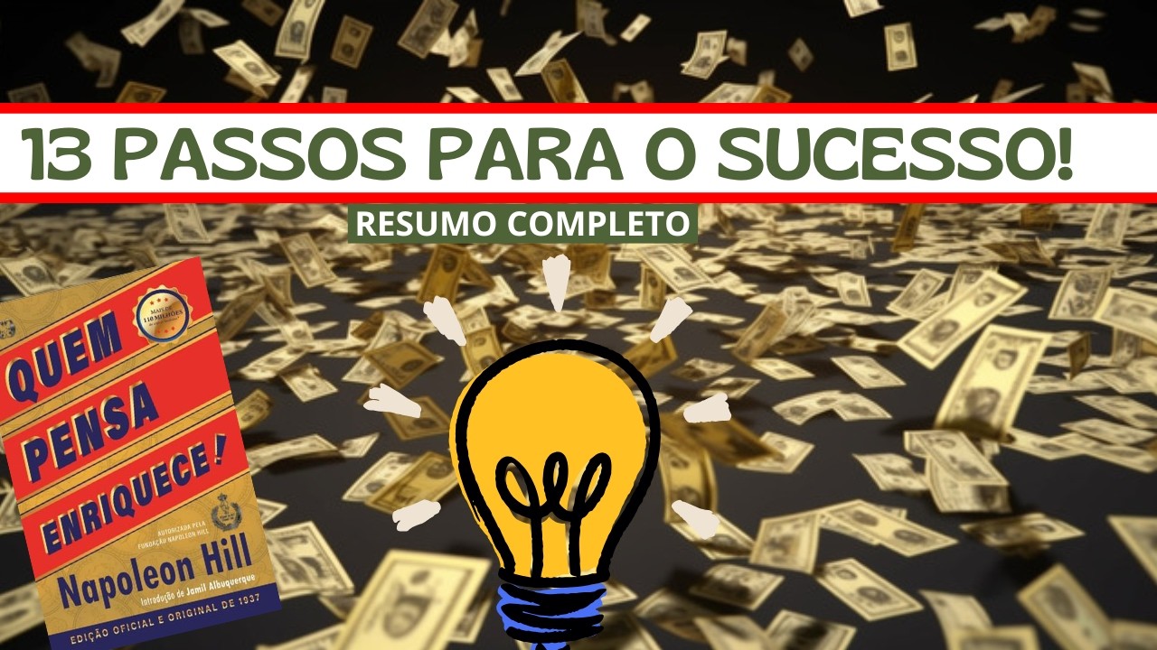 USE 13 PRINCÍPIOS PARA ENRIQUECER! QUEM PENSA ENRIQUECE - Napoleon Hill
