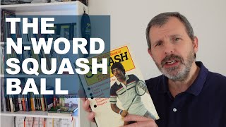 The N-Word Squash Ball and Black Walled Courts - Let's Talk Squash 058