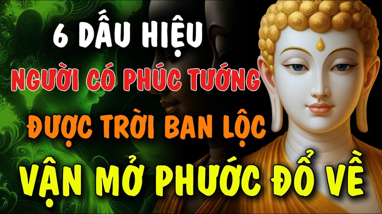 6 DẤU HIỆU: NGƯỜI CÓ PHÚC TƯỚNG - ĐƯỢC TRỜI BAN LỘC, VẬN MỞ PHÚC ĐỔ VỀ | Đóa Hoa Thiện Lành