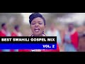 Best swahili gospel mix vol 2 2023   dj divine ft eunice njeri christina shusho angel benard