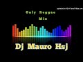 Only   reggae    mixx     dj  mauro  hsj