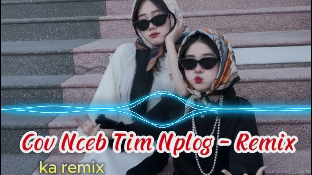 cov nceb tim npog - remix  cực căn | kaka remix