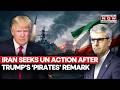 Iran Demands UN Action After Trump’s Shocking ‘Pirates’ Remark, Says US Involved In Criminal Act