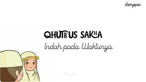 Qhutbus Sakha - Indah pada Waktunya (Lirik Lagu)