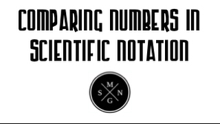 Comparing Numbers in Scientific Notation