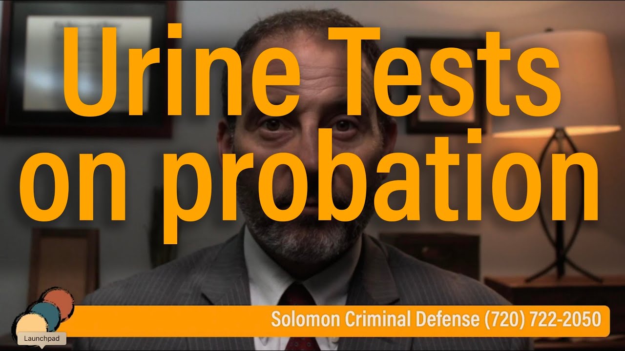 Are urinalysis tests (UA's) important on DUI probation? Solomon